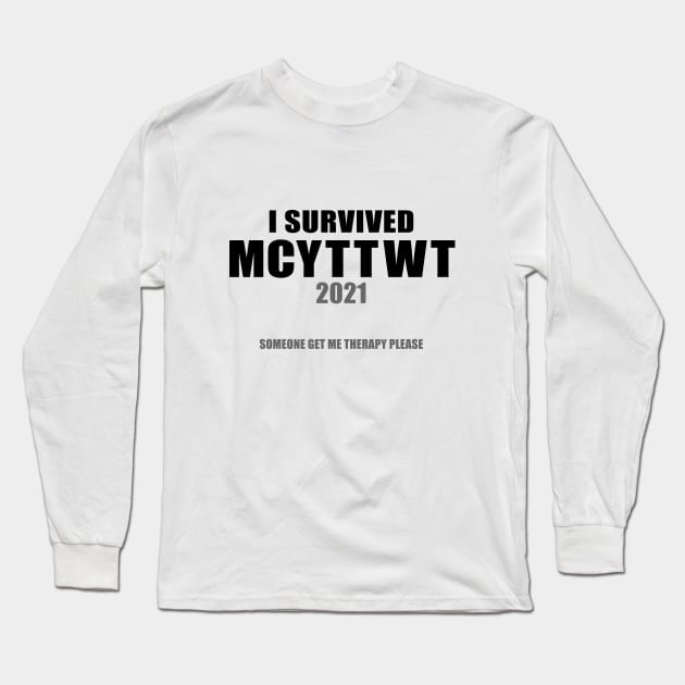 I Survived MCYTTWT 2021 Someone Get Me Therapy Please Long Sleeve T-Shirt by Souben